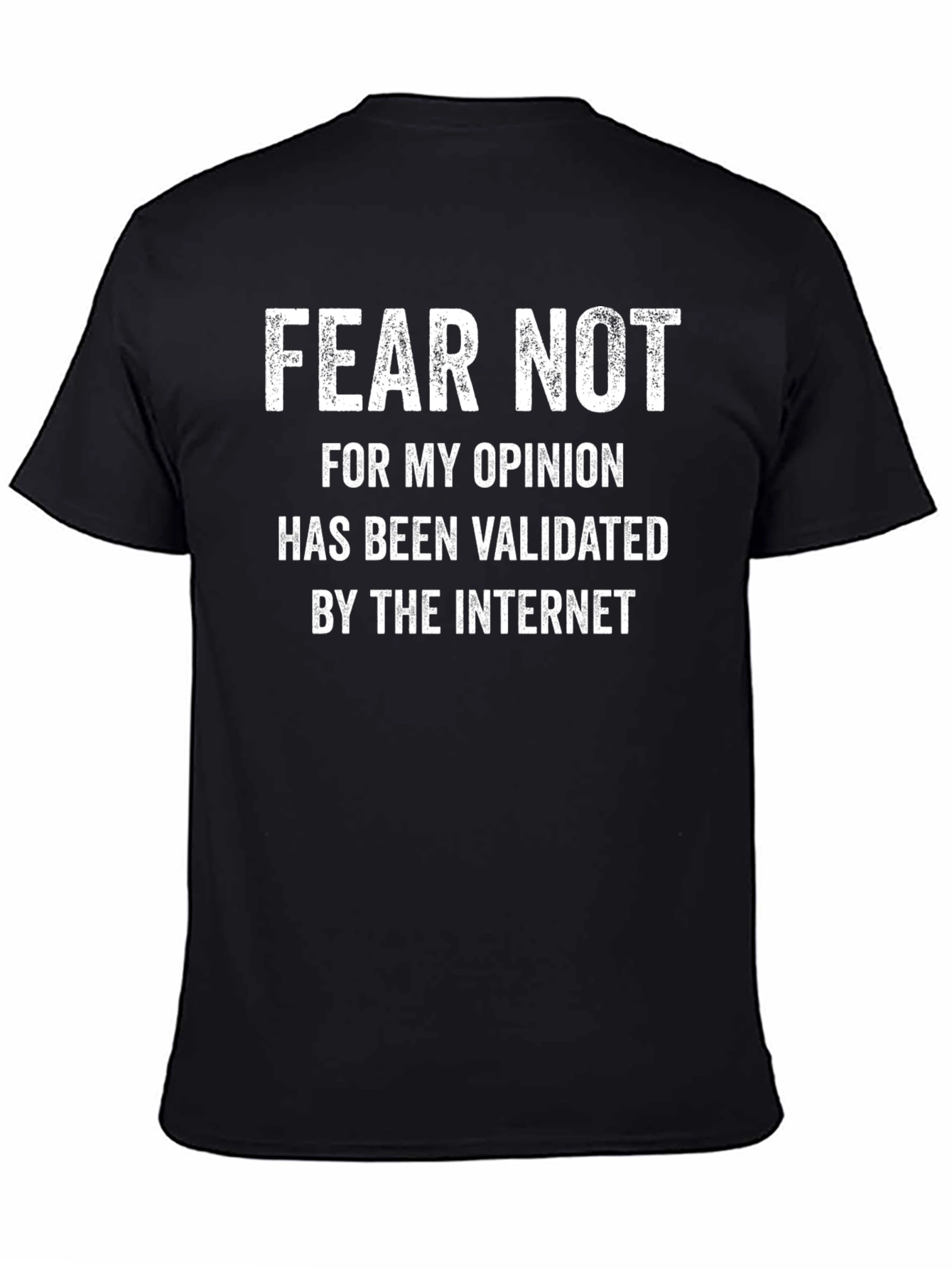 Fear Not Validated Opinion T-Shirt