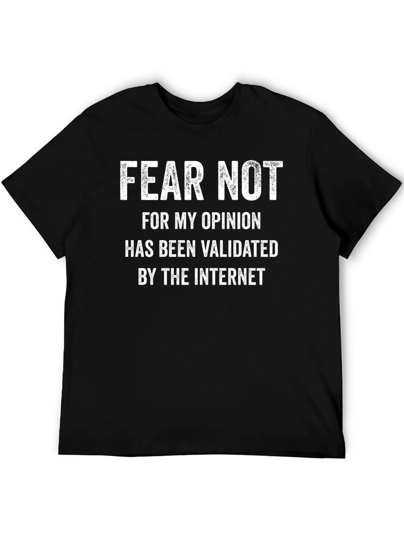 Fear Not Validated Opinion T-Shirt