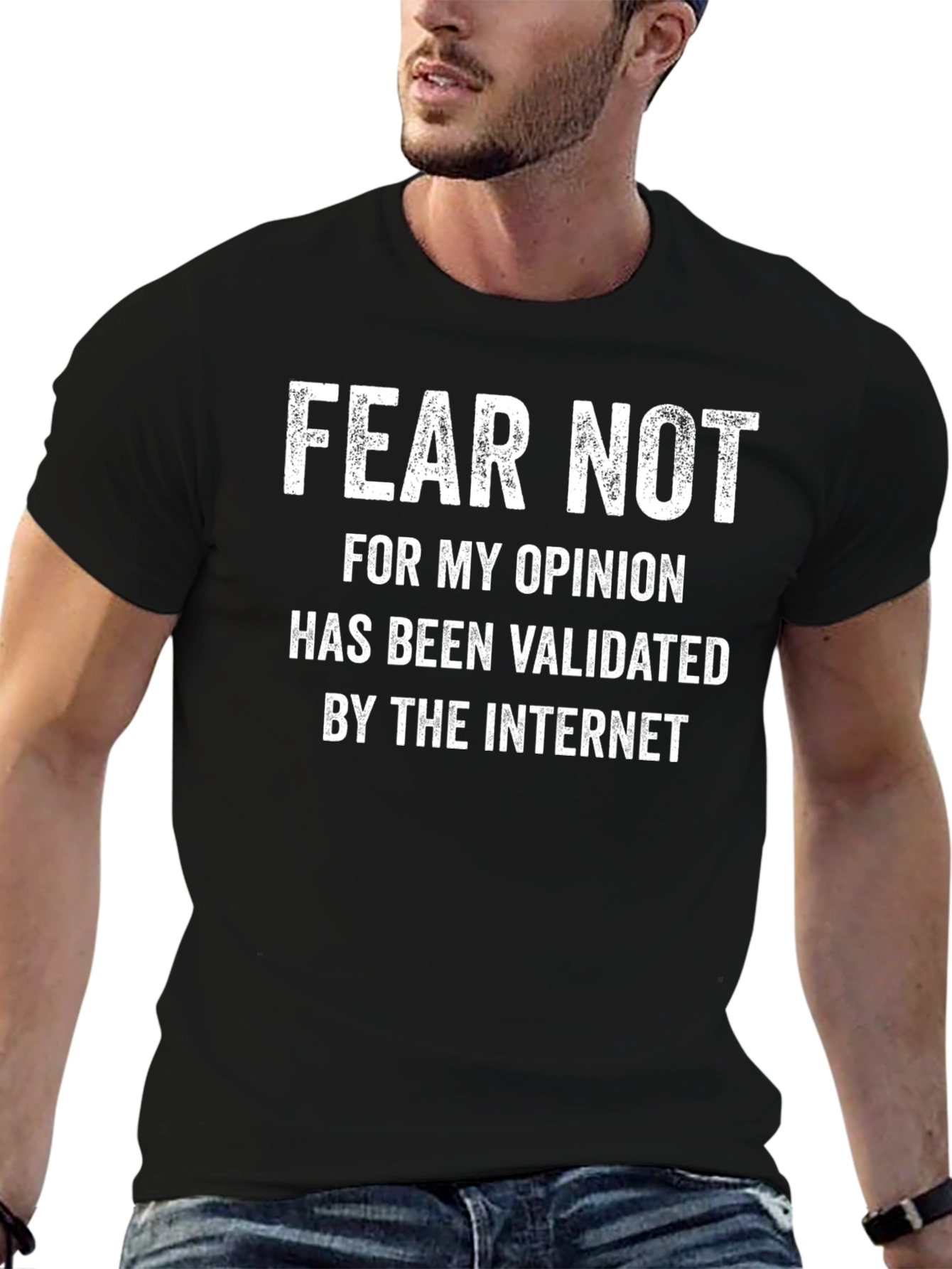 Fear Not Validated Opinion T-Shirt