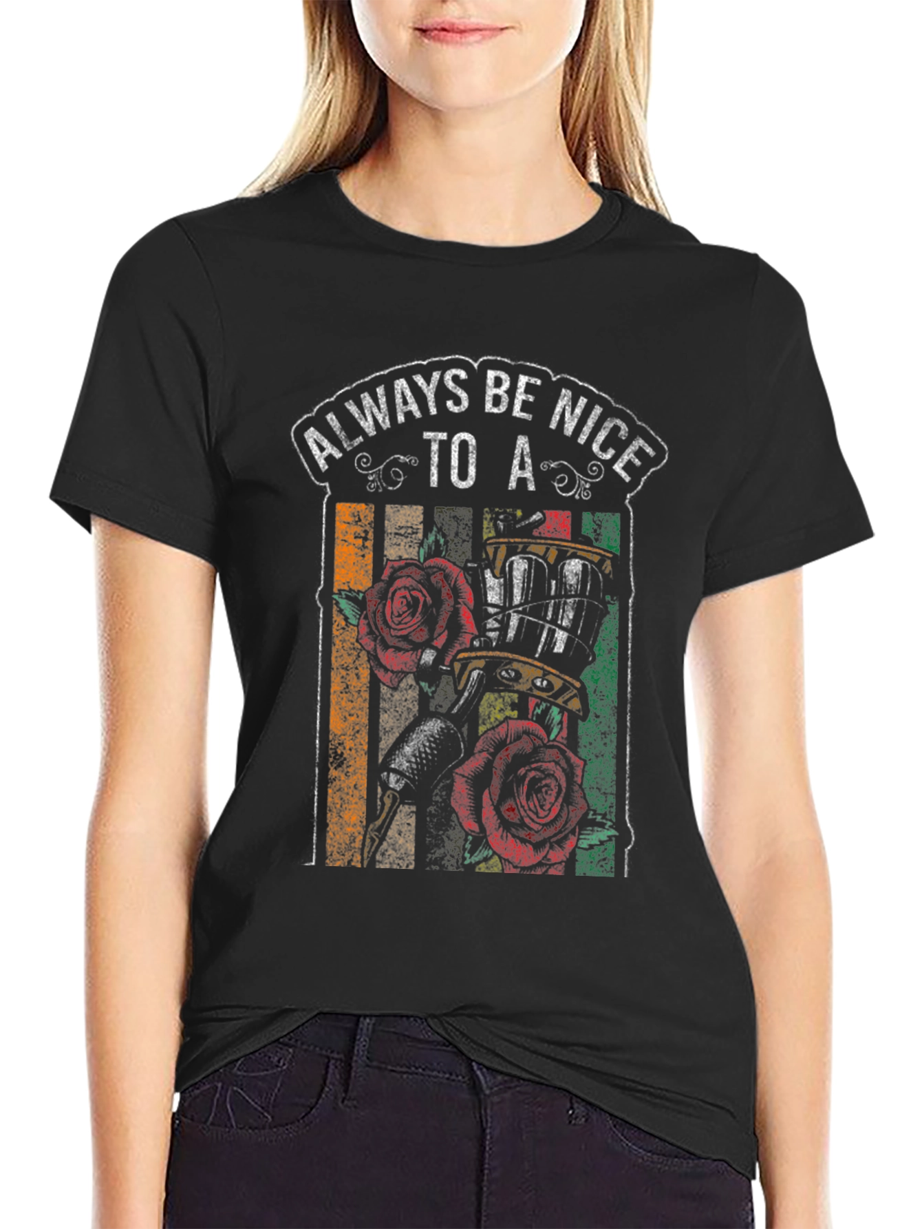 Always Be Nice to a Tattoo Artist T-Shirt
