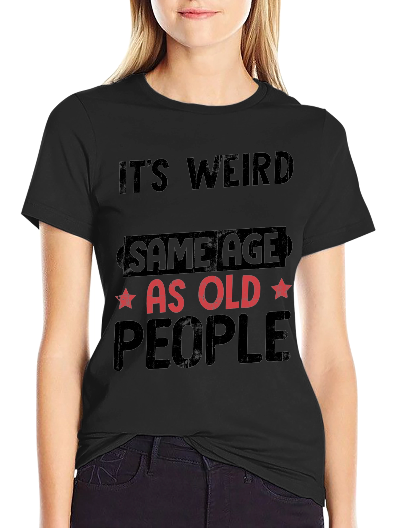 Its Weird Same Age As Old People T-Shirt