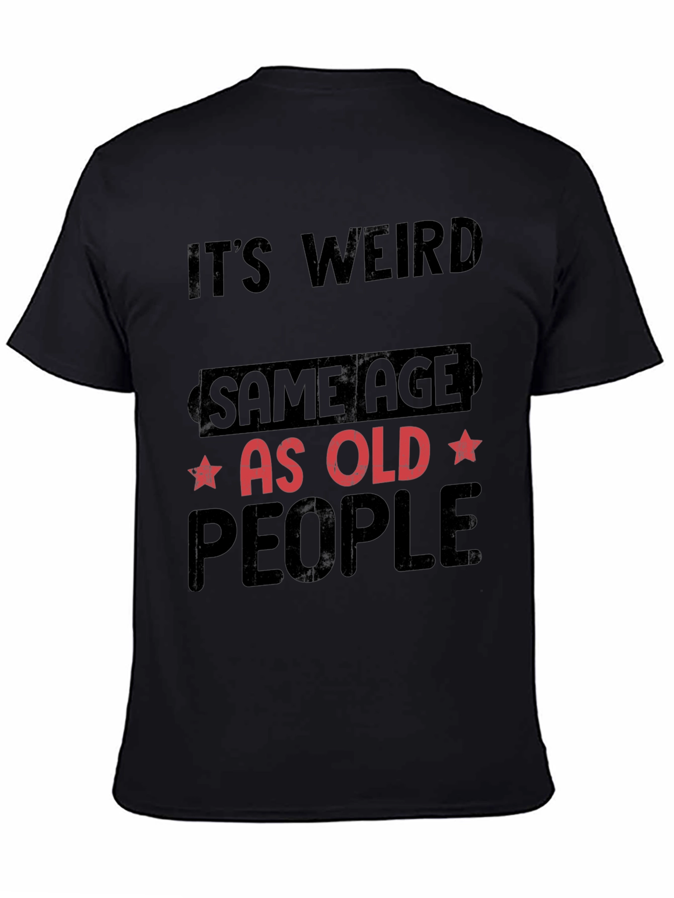 Its Weird Same Age As Old People T-Shirt