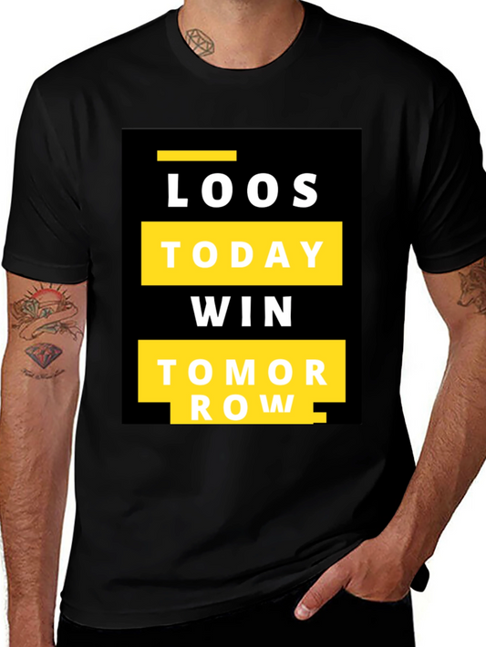 Motivational T-Shirt: Loos Today Win Tomorrow