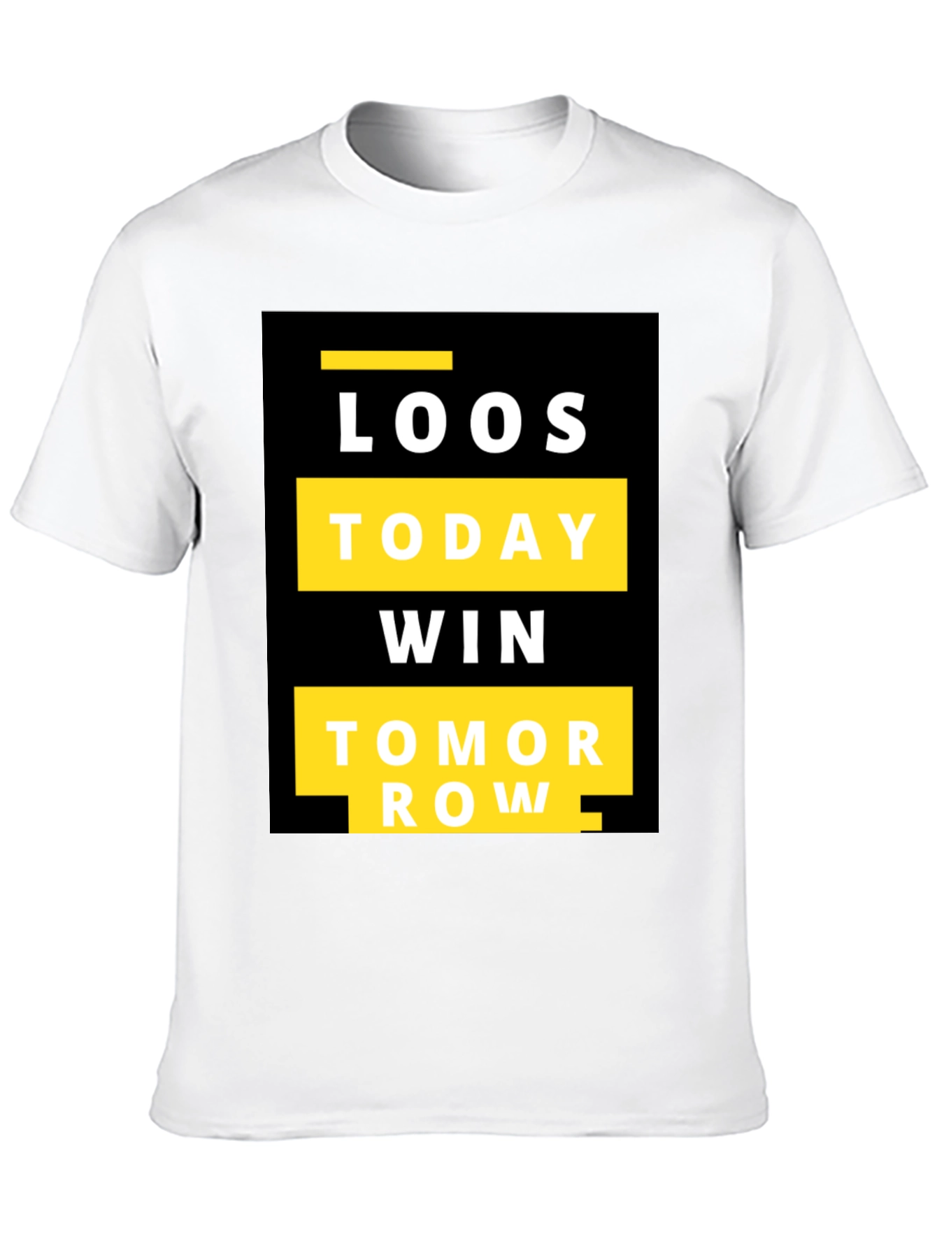 Motivational T-Shirt: Loos Today Win Tomorrow