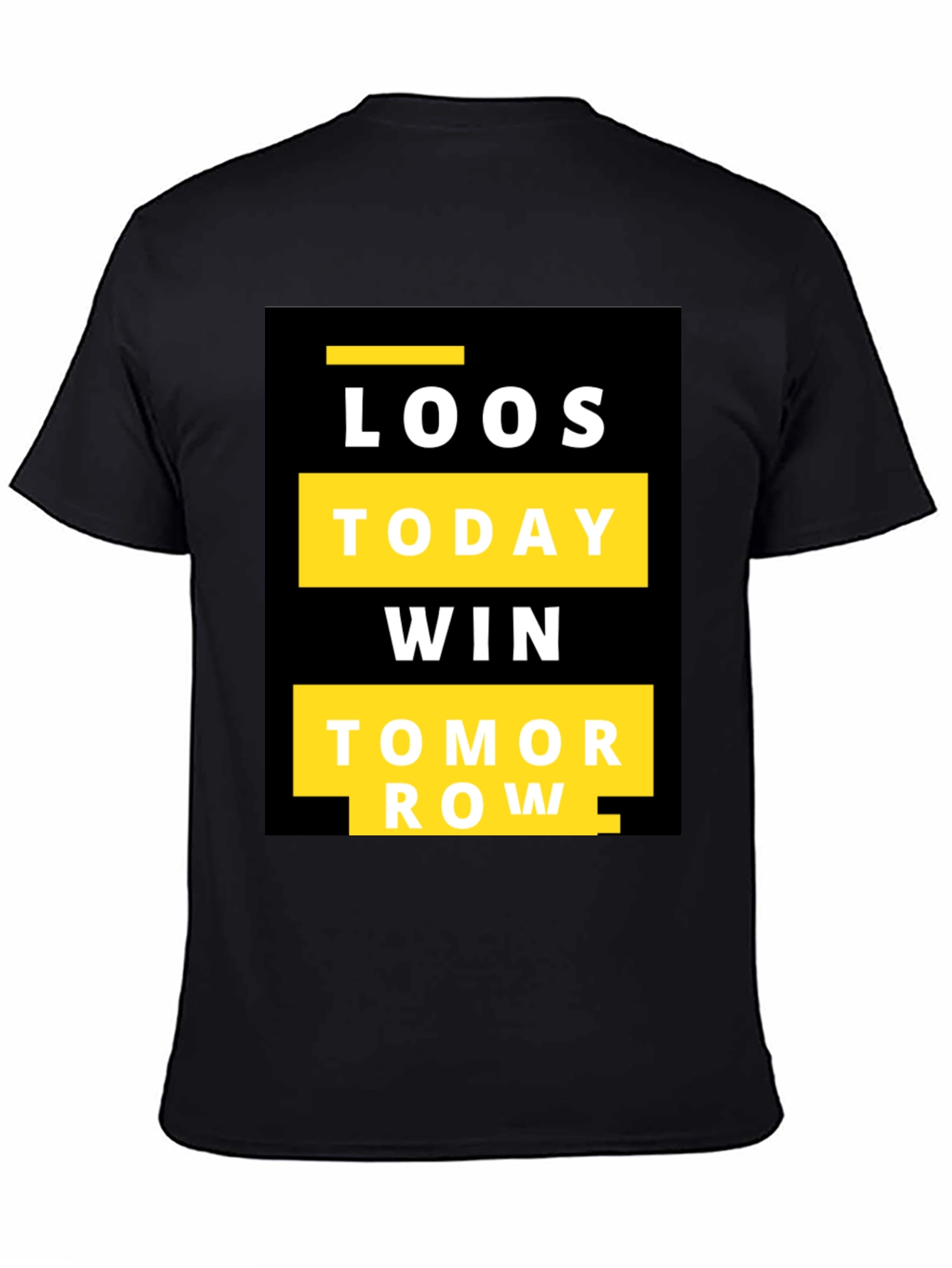 Motivational T-Shirt: Loos Today Win Tomorrow