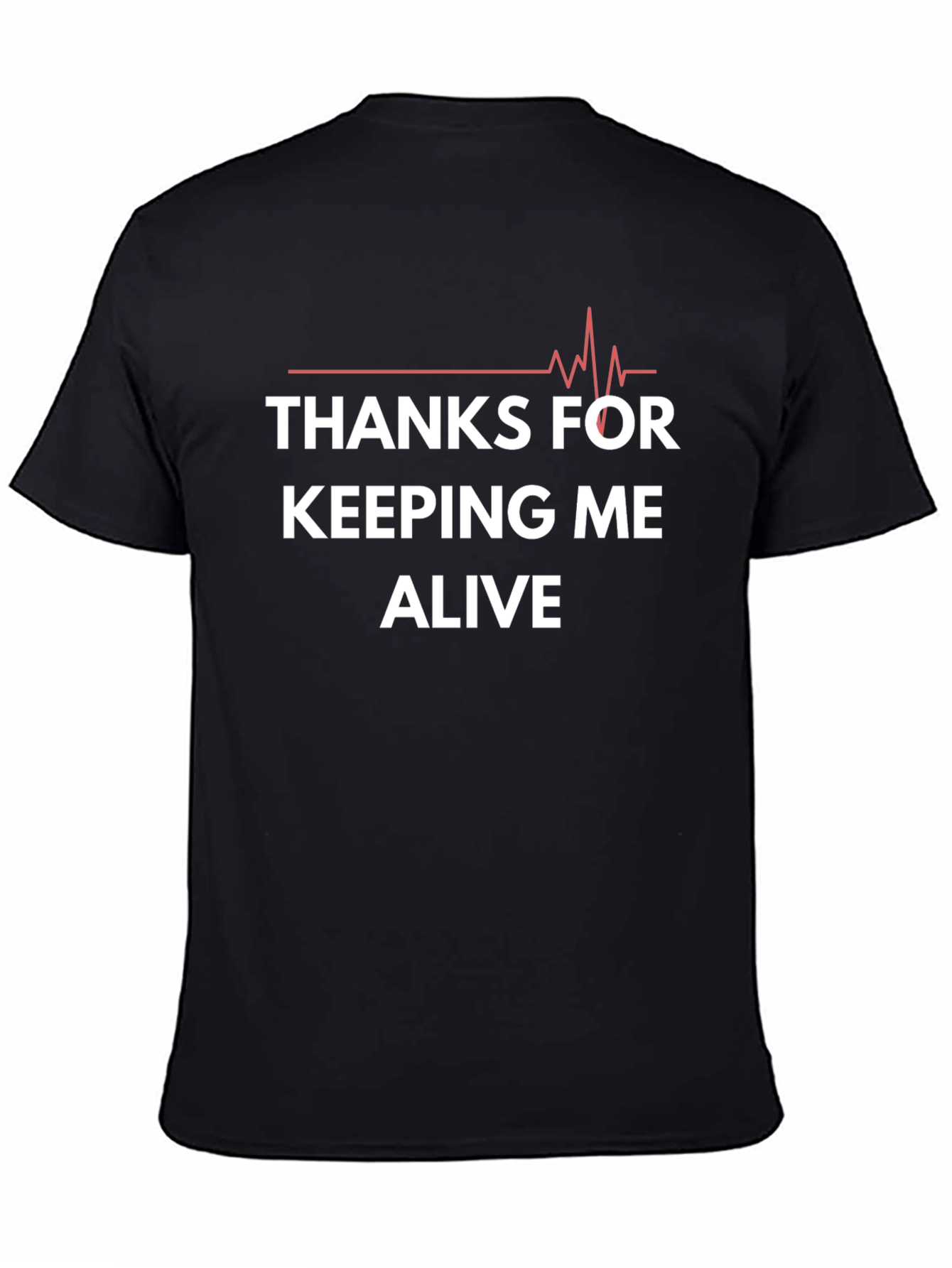 Thanks for Keeping Me Alive Graphic Tee