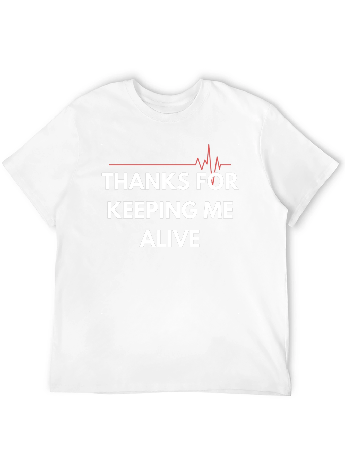 Thanks for Keeping Me Alive Graphic Tee