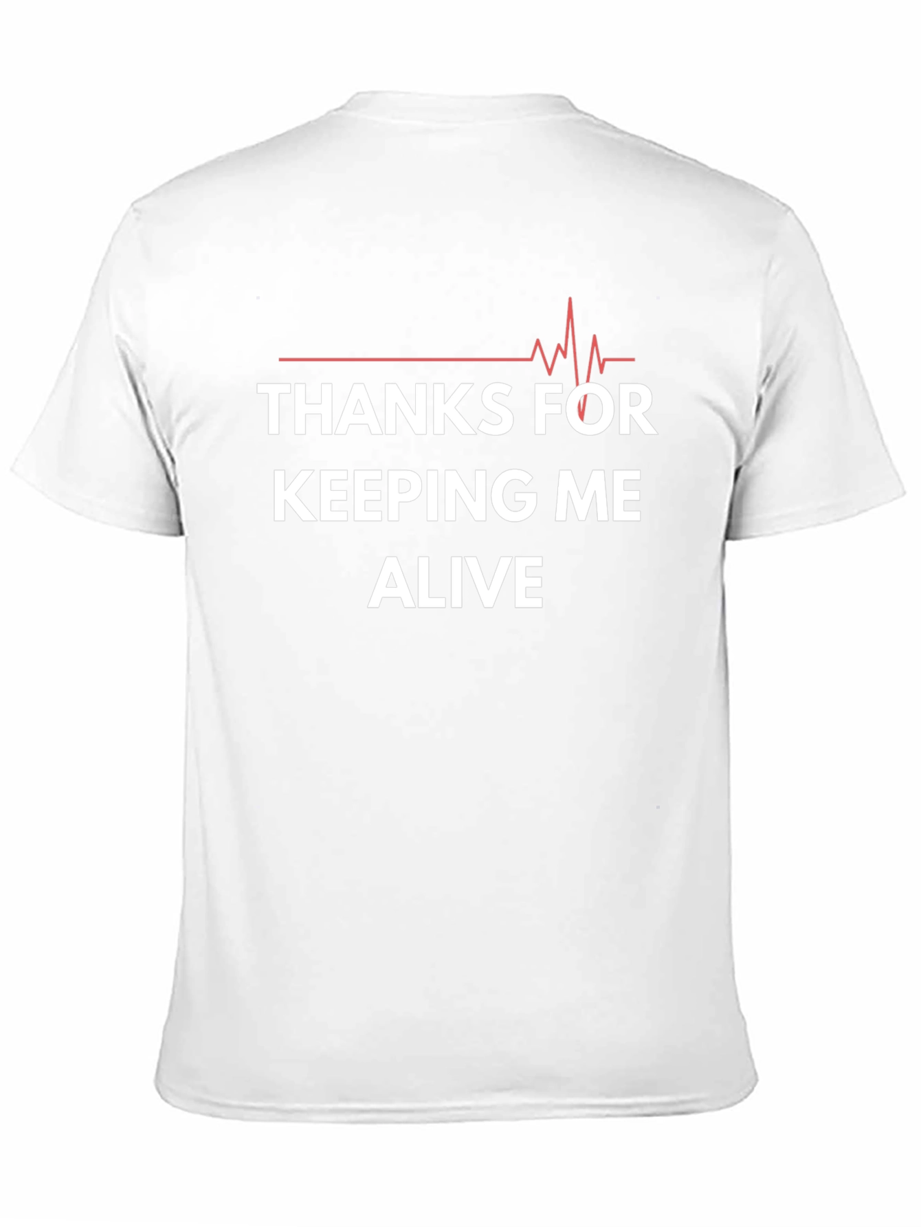 Thanks for Keeping Me Alive Graphic Tee