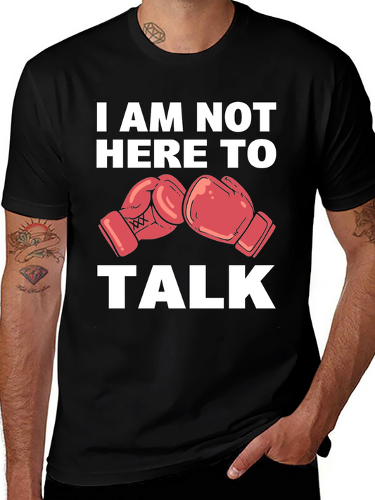 I Am Not Here To Talk Boxing Gloves T-Shirt