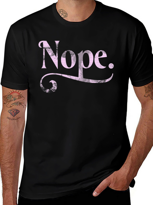 Nope Graphic Tee - Funny Sarcastic T-Shirt