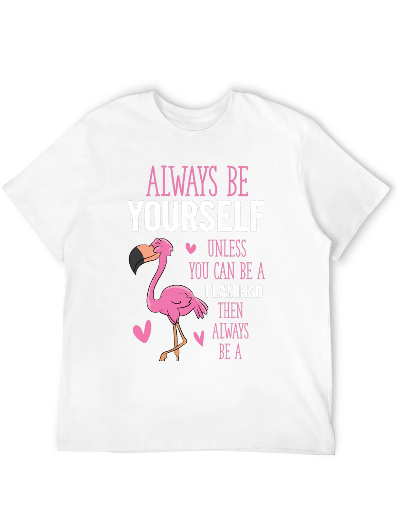 Always Be Yourself Unless Flamingo T-Shirt