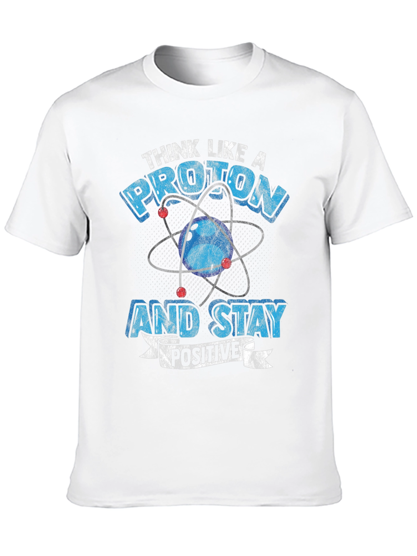 Think Like a Proton Positive T-Shirt