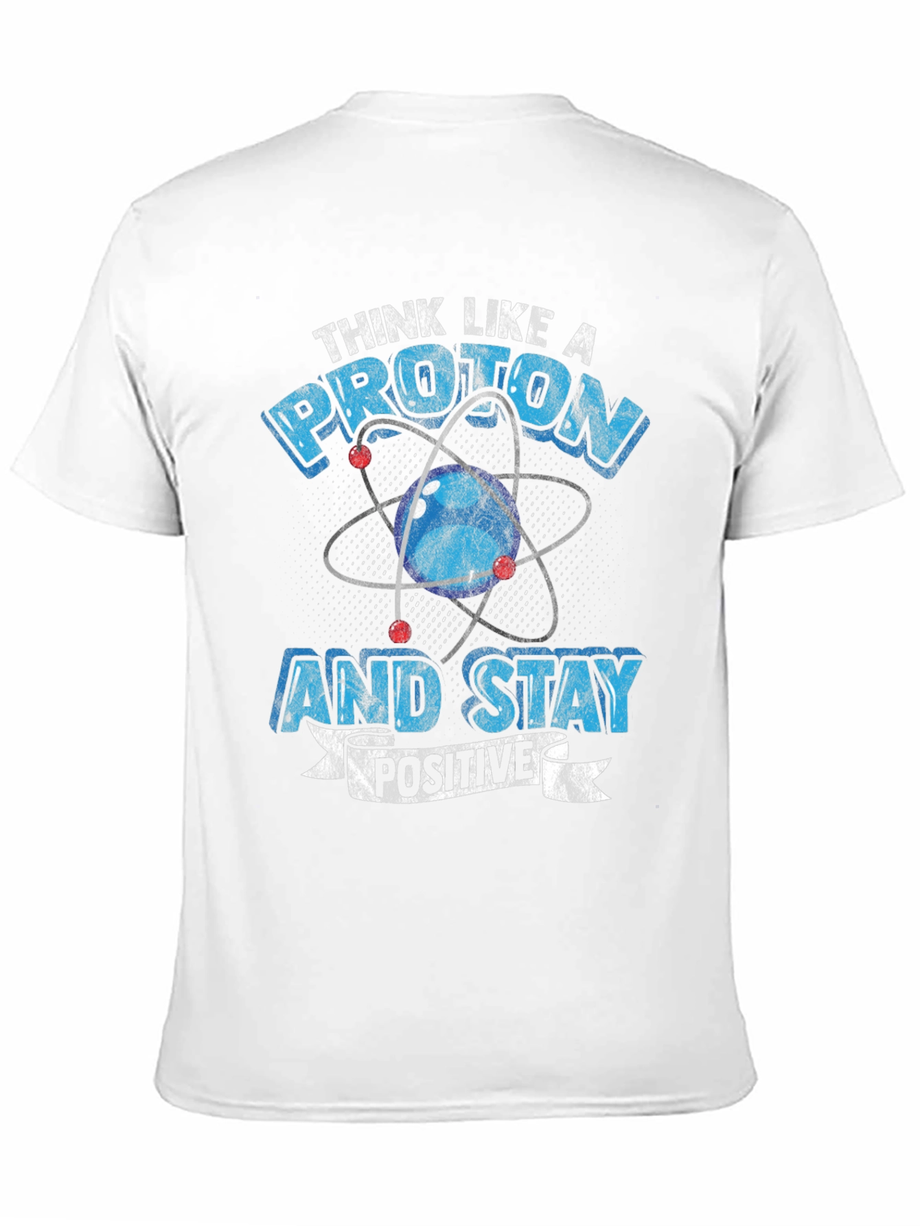 Think Like a Proton Positive T-Shirt