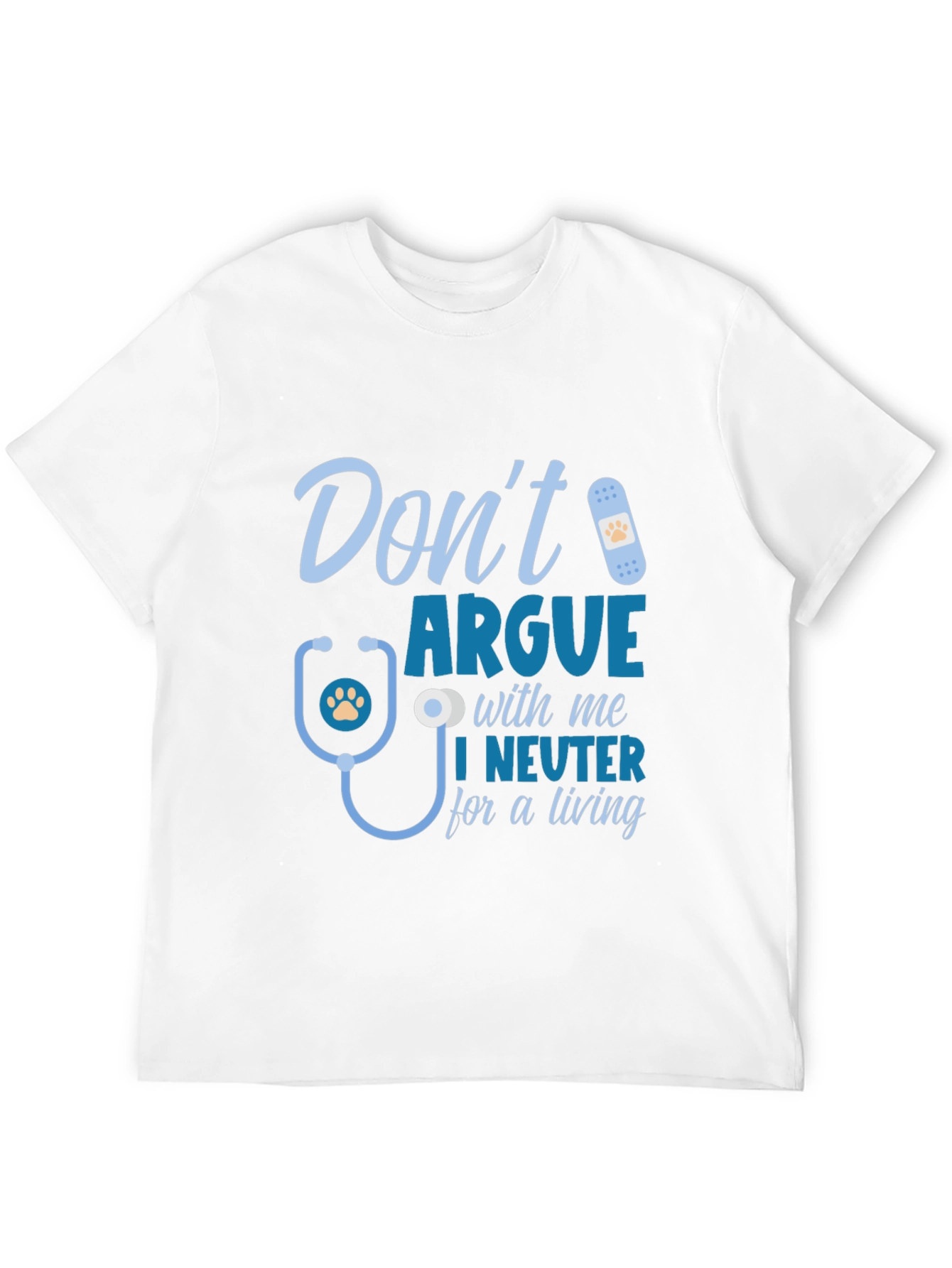 Dont Argue I Neuter T-Shirt