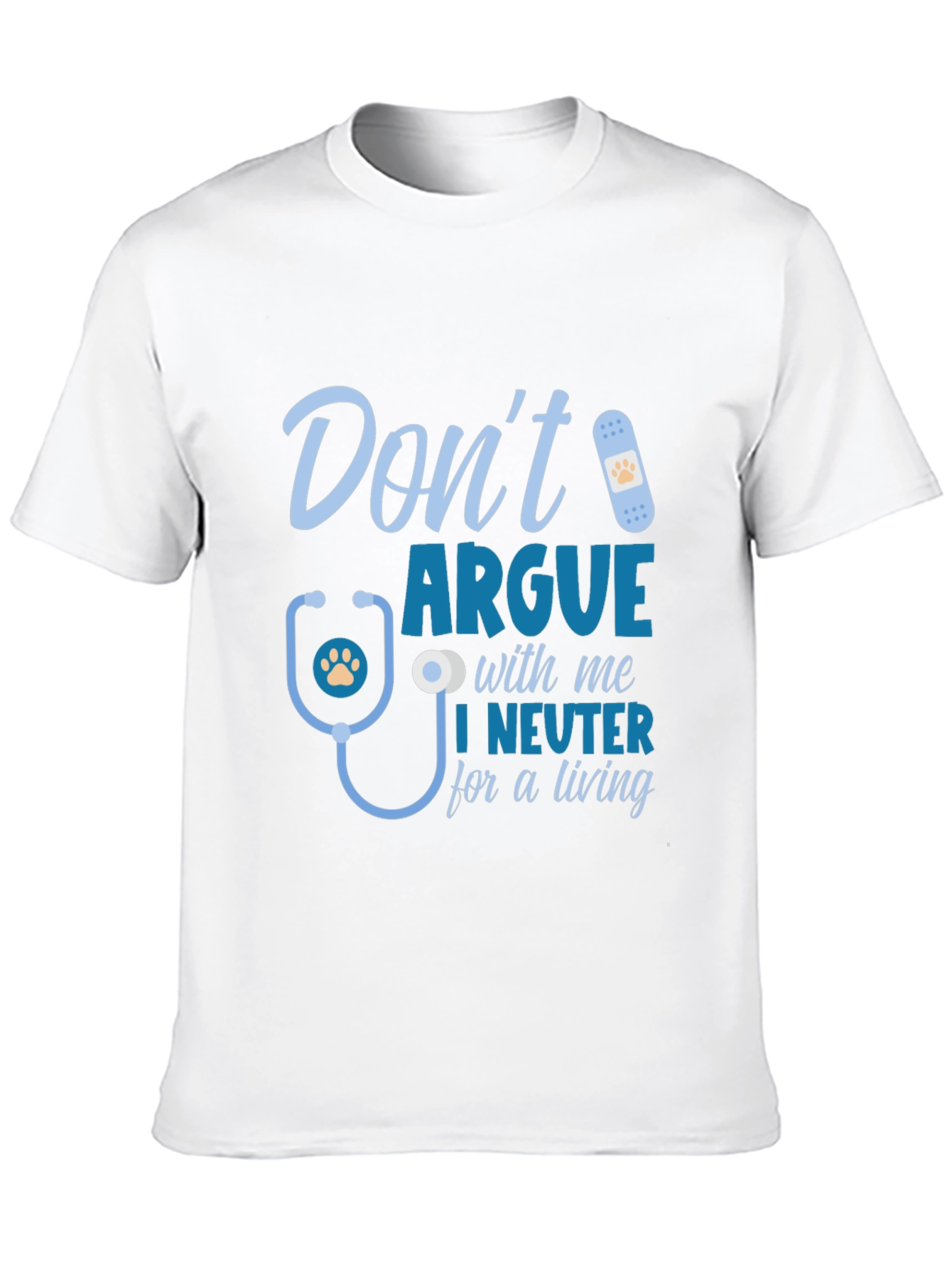 Dont Argue I Neuter T-Shirt