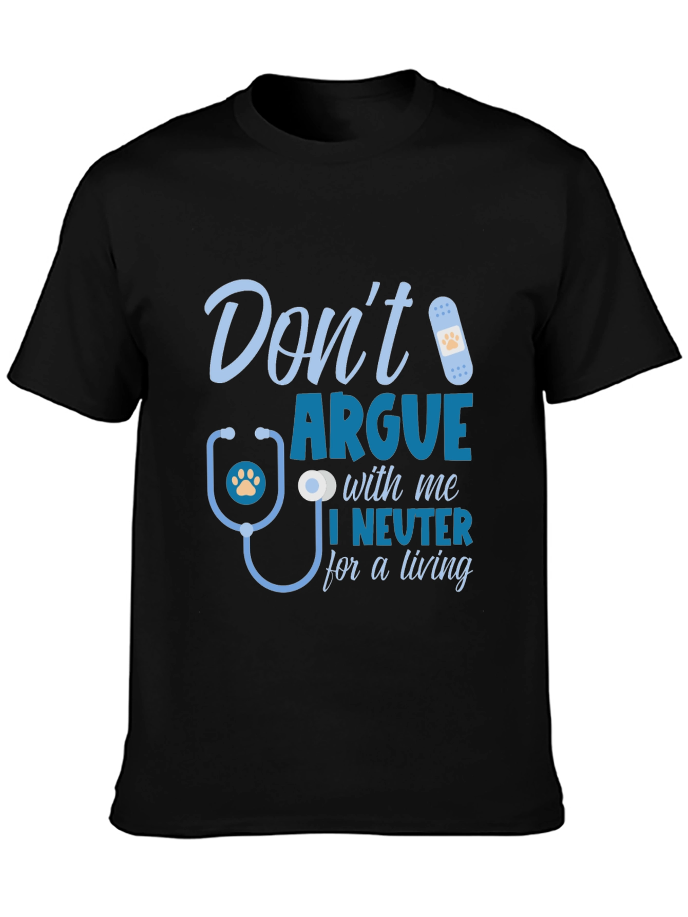 Dont Argue I Neuter T-Shirt