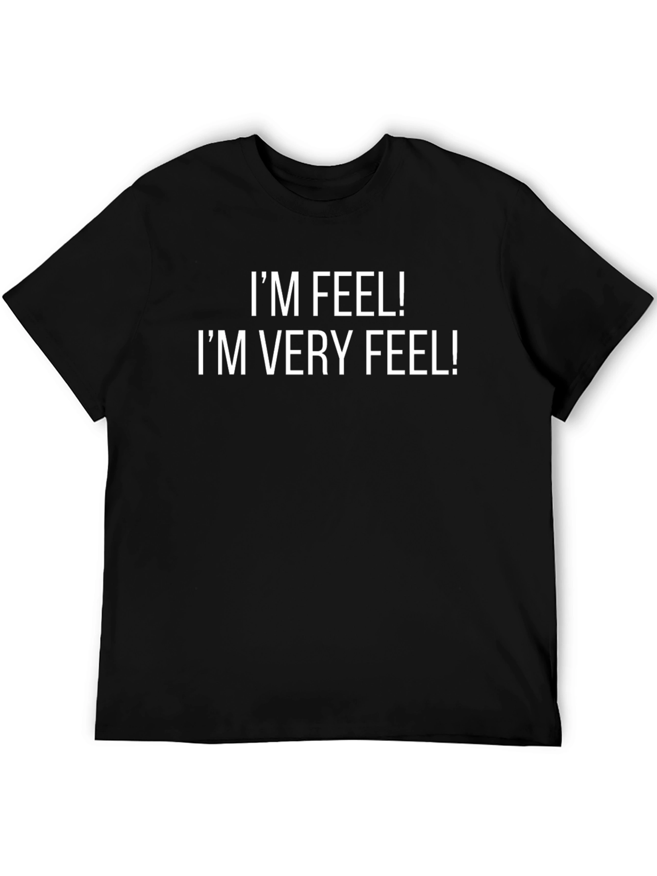 Funny Im Feel! Im Very Feel! Black Graphic Tee