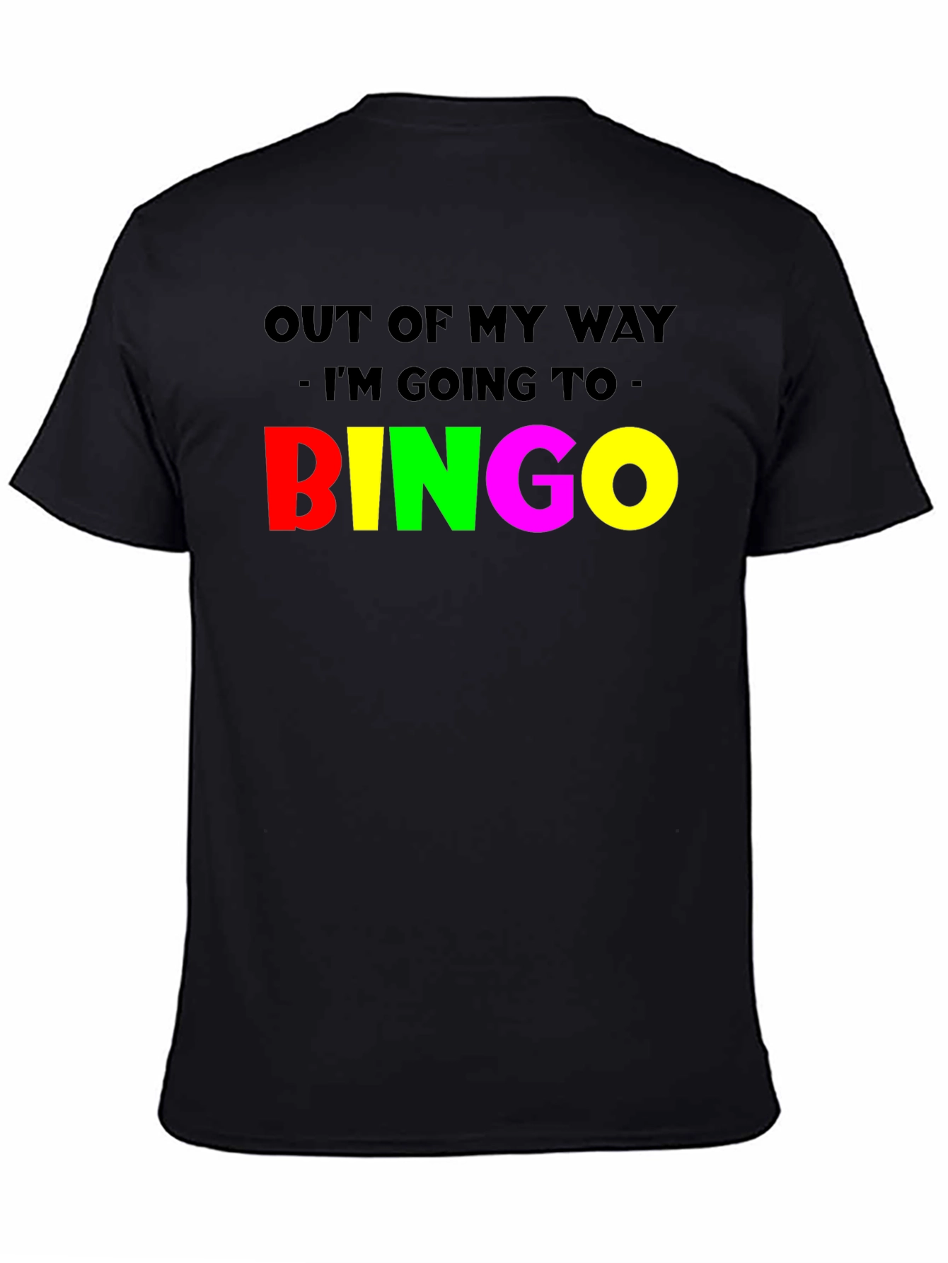 Funny Bingo T-Shirt: Out Of My Way!