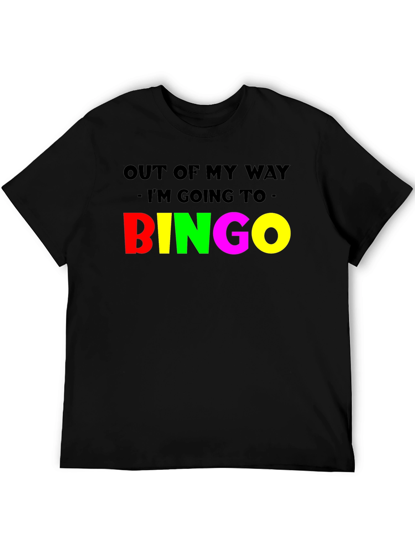 Funny Bingo T-Shirt: Out Of My Way!