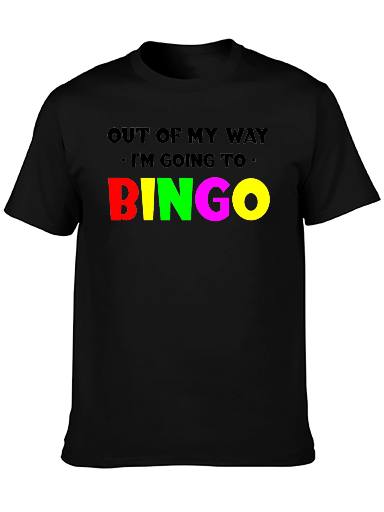 Funny Bingo T-Shirt: Out Of My Way!