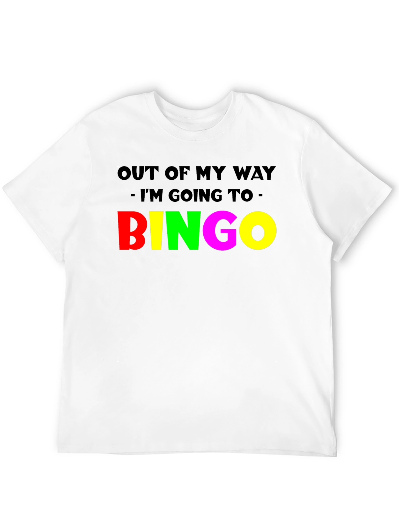 Funny Bingo T-Shirt: Out Of My Way!