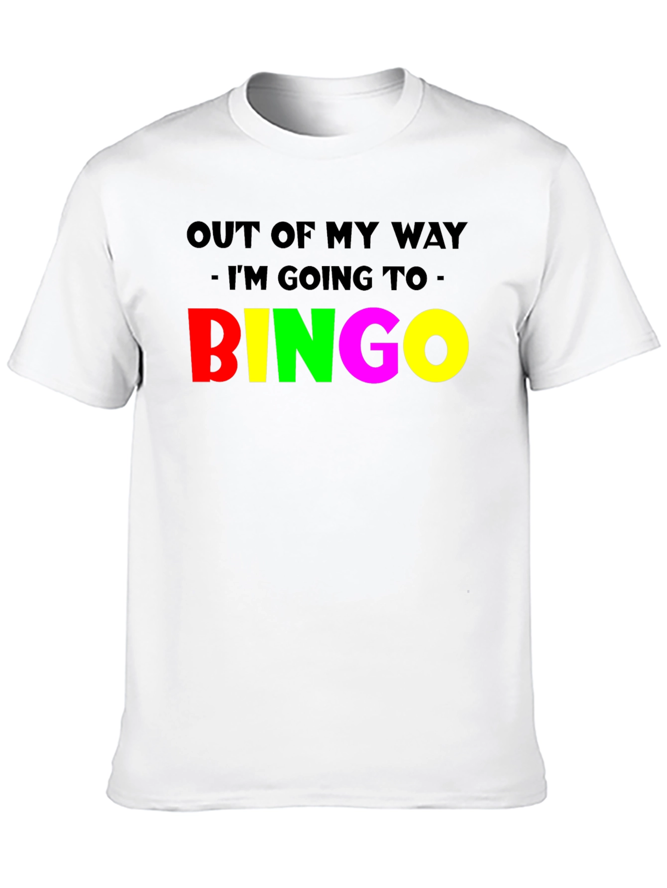 Funny Bingo T-Shirt: Out Of My Way!