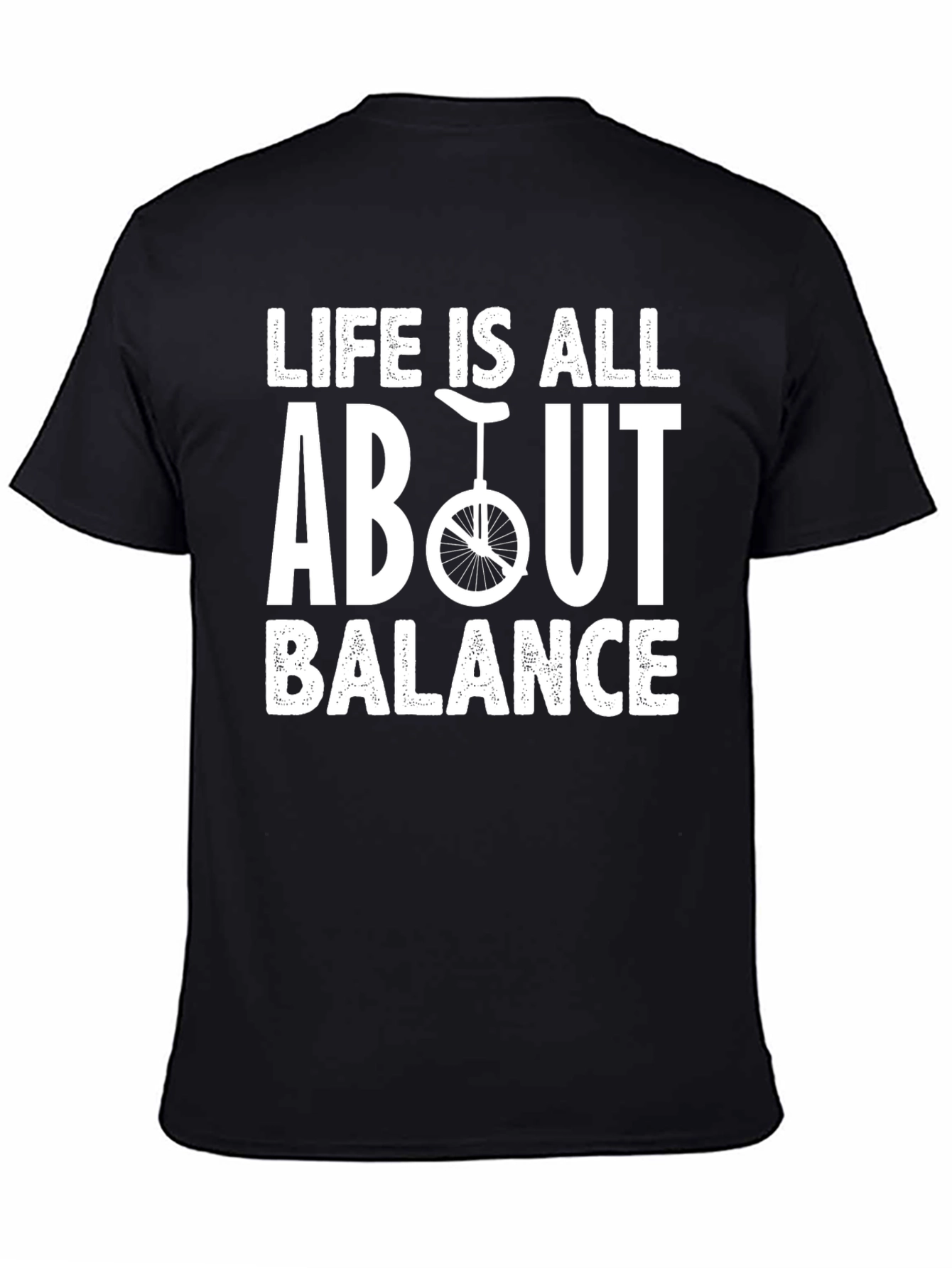 Life is All About Balance - Unicycle T-Shirt