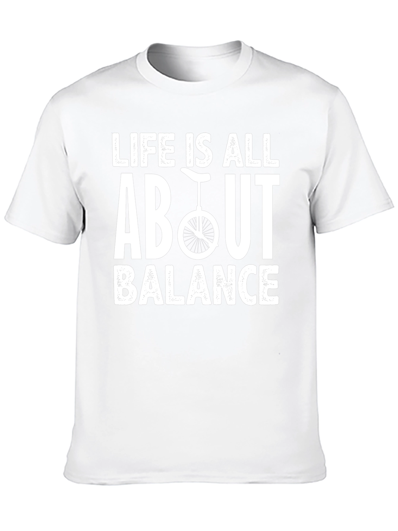 Life is All About Balance - Unicycle T-Shirt