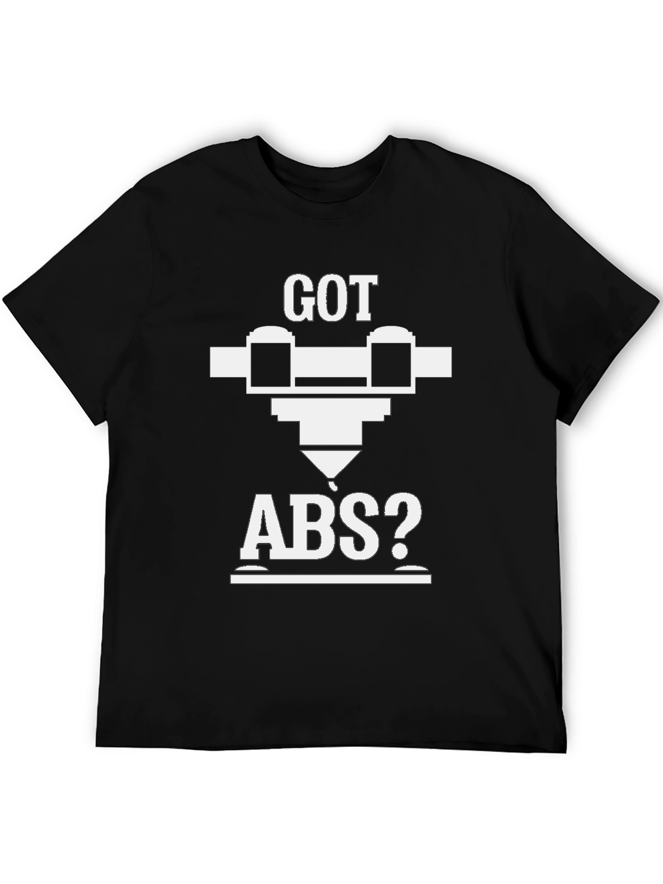 Got ABS? 3D Printing T-Shirt - Unique Design