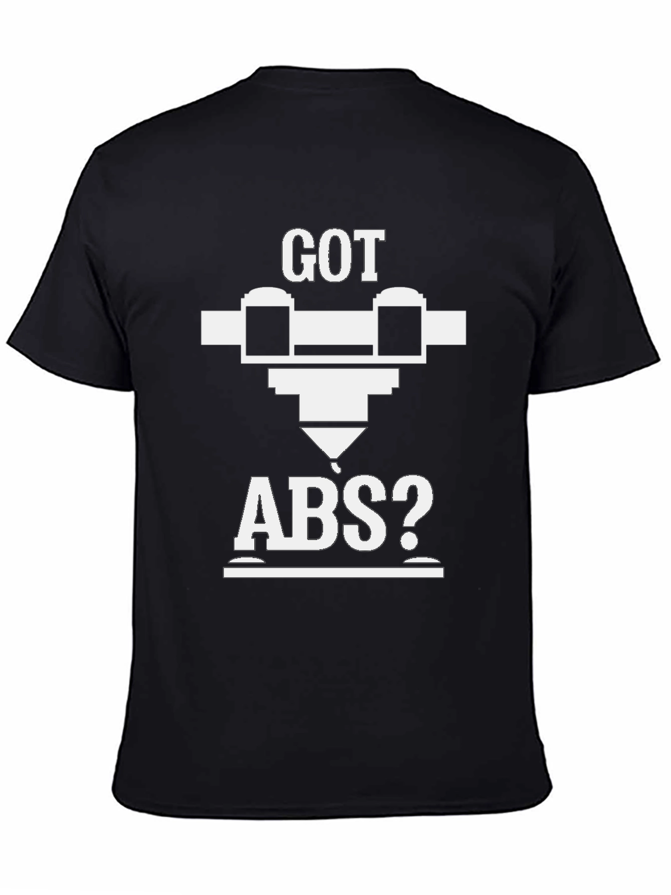 Got ABS? 3D Printing T-Shirt - Unique Design