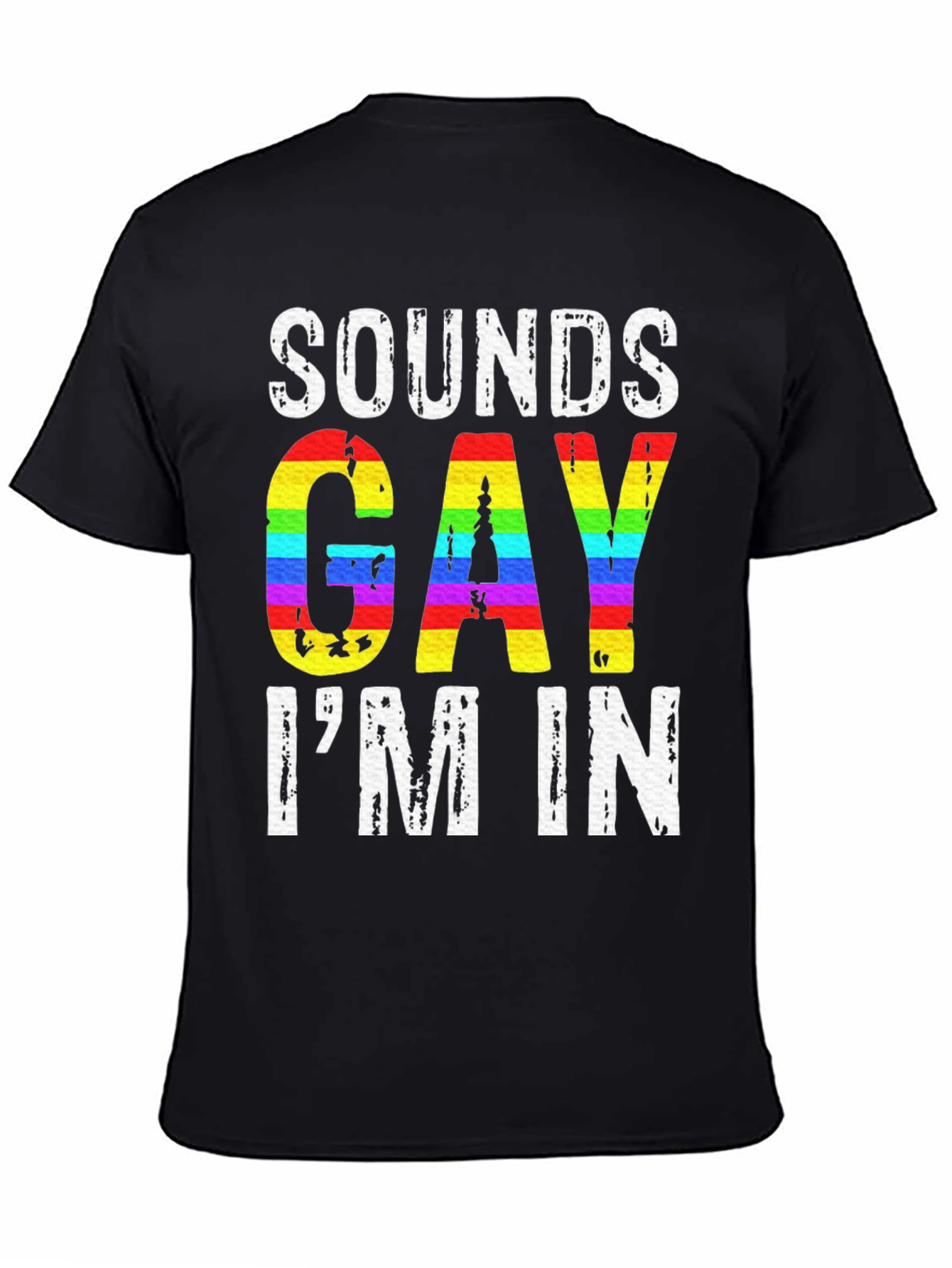 Sounds Gay Im In LGBTQ+ Pride T-Shirt