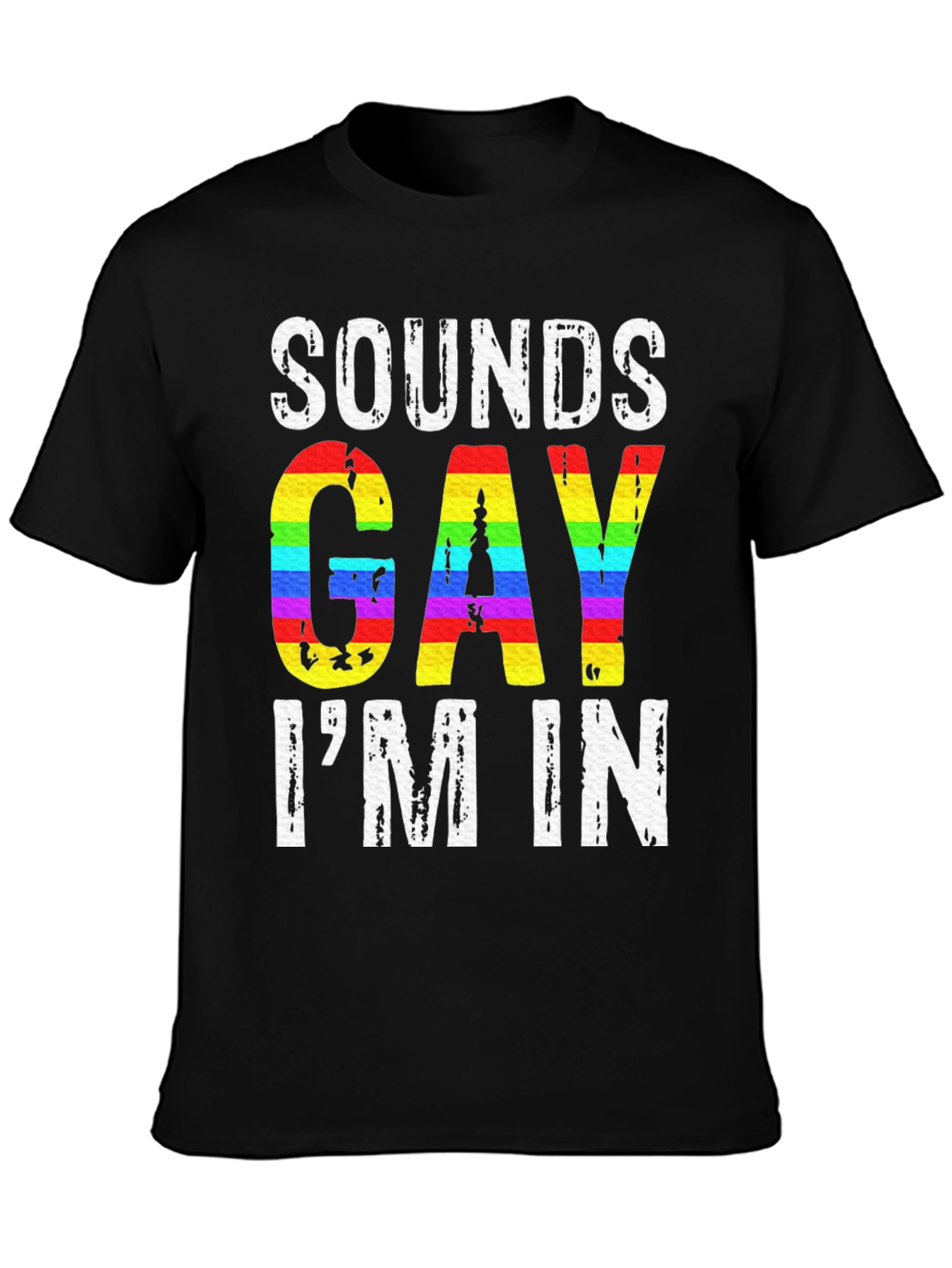 Sounds Gay Im In LGBTQ+ Pride T-Shirt