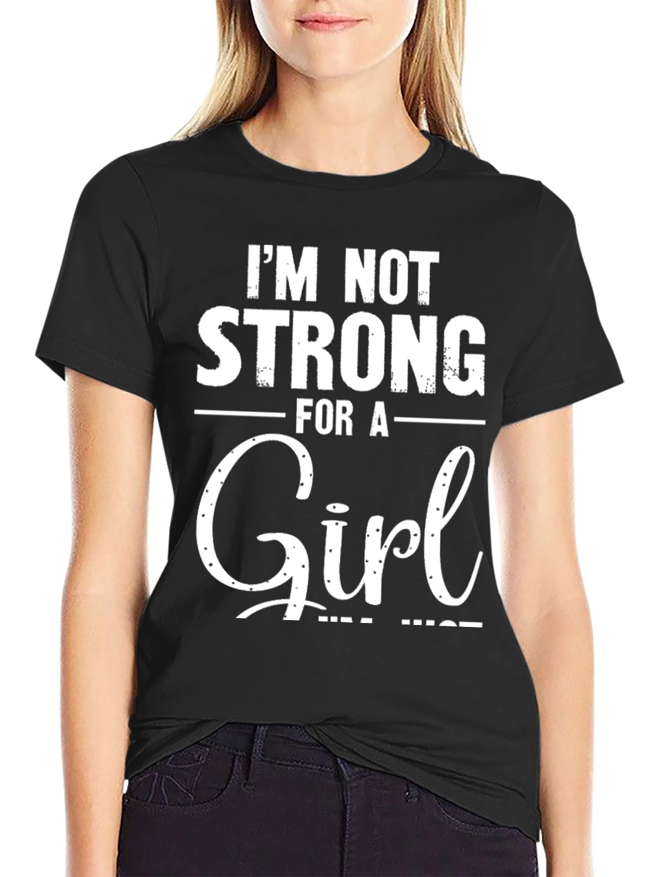 Im Not Strong For A Girl Black T-Shirt