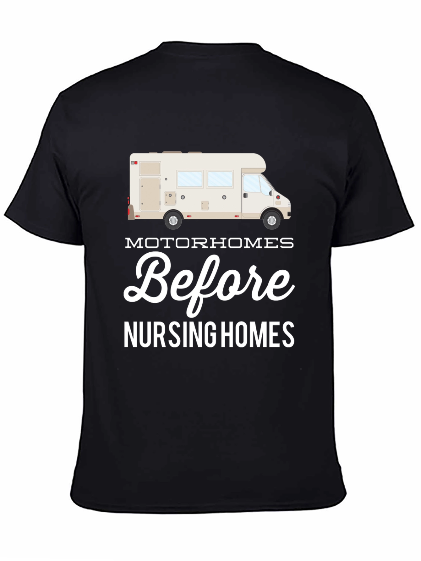 Motorhomes Before Nursing Homes Graphic T-Shirt