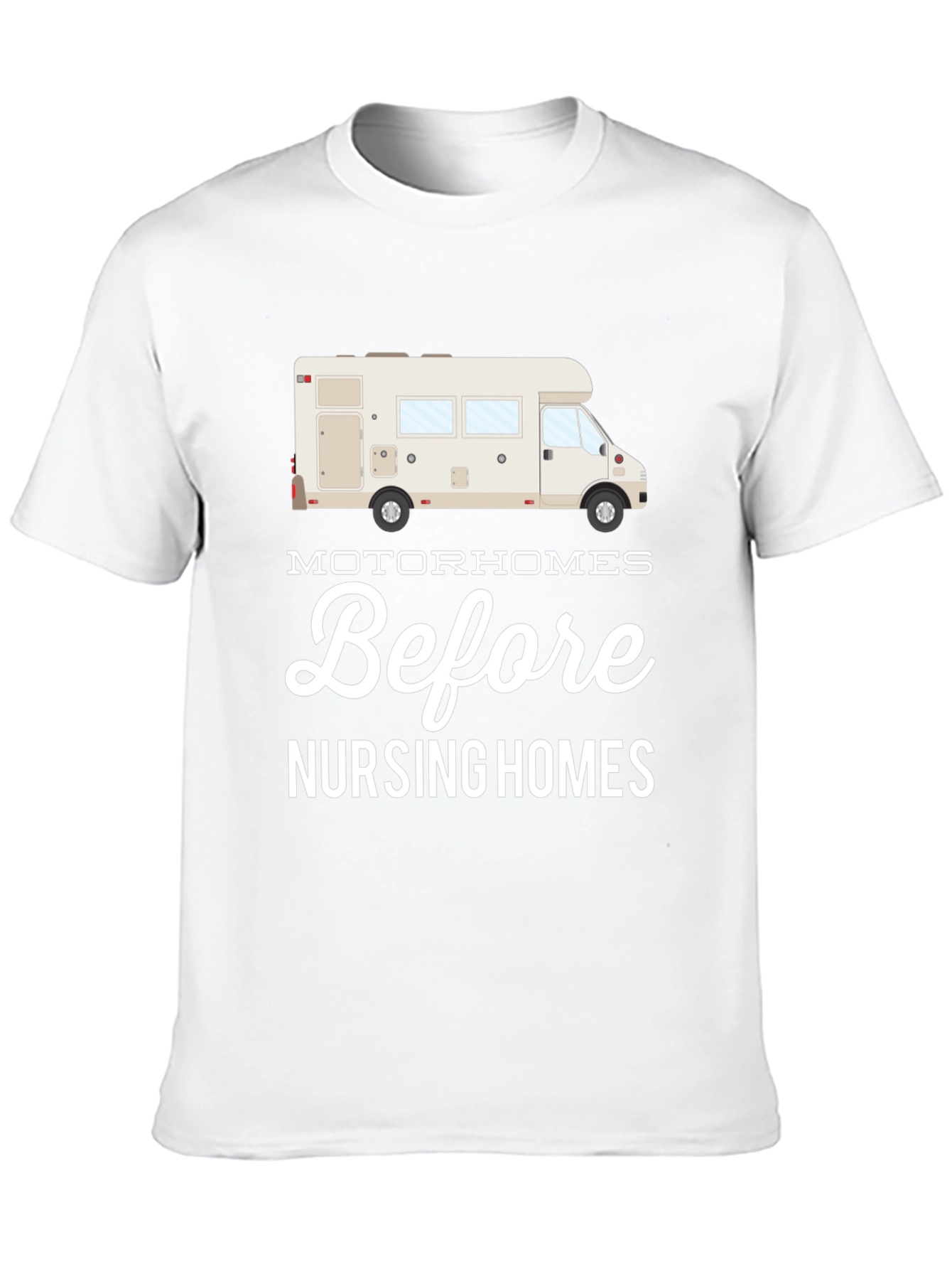 Motorhomes Before Nursing Homes Graphic T-Shirt