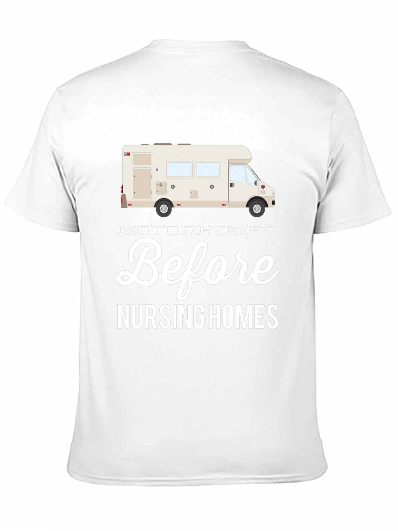 Motorhomes Before Nursing Homes Graphic T-Shirt