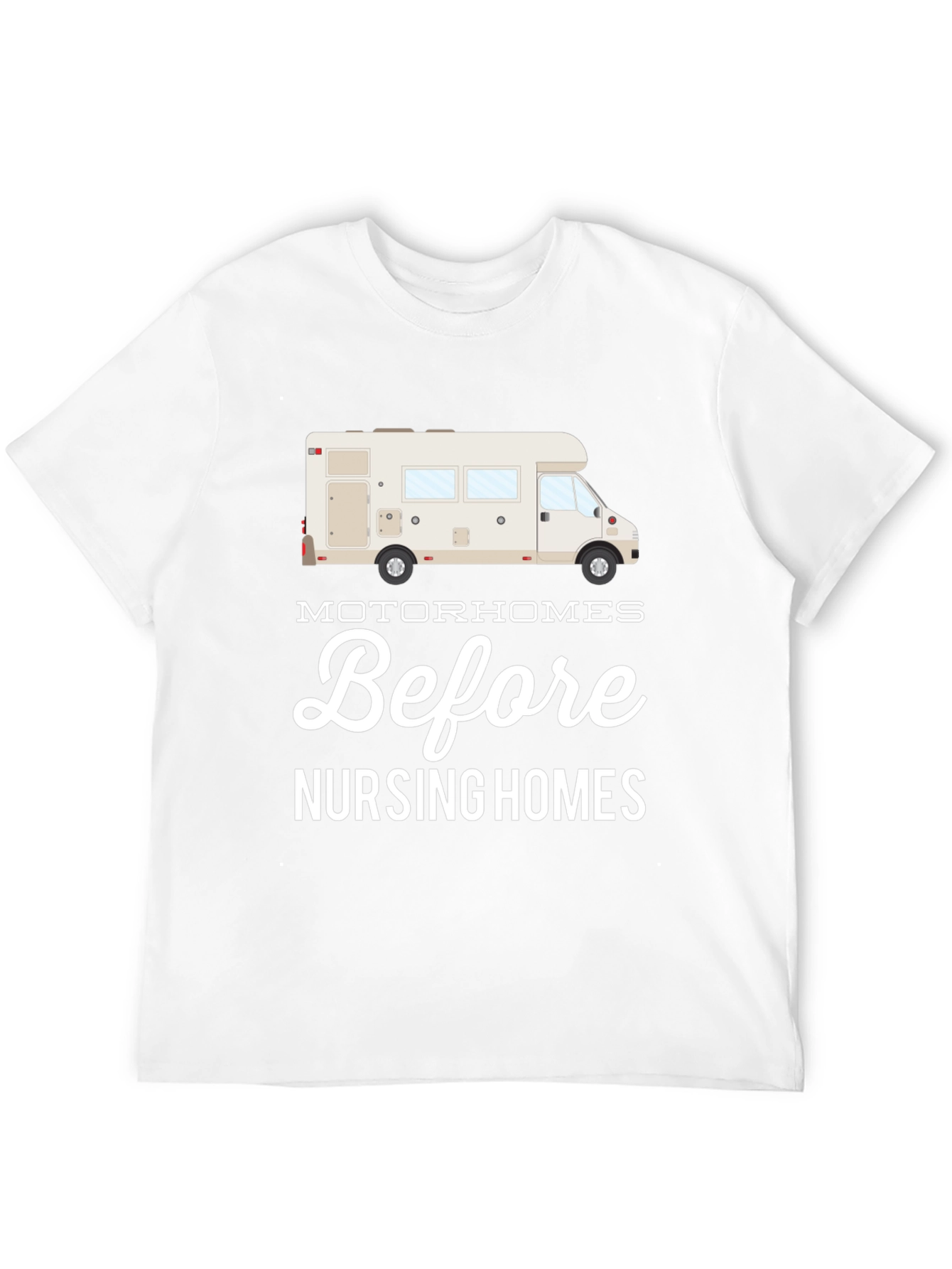 Motorhomes Before Nursing Homes Graphic T-Shirt