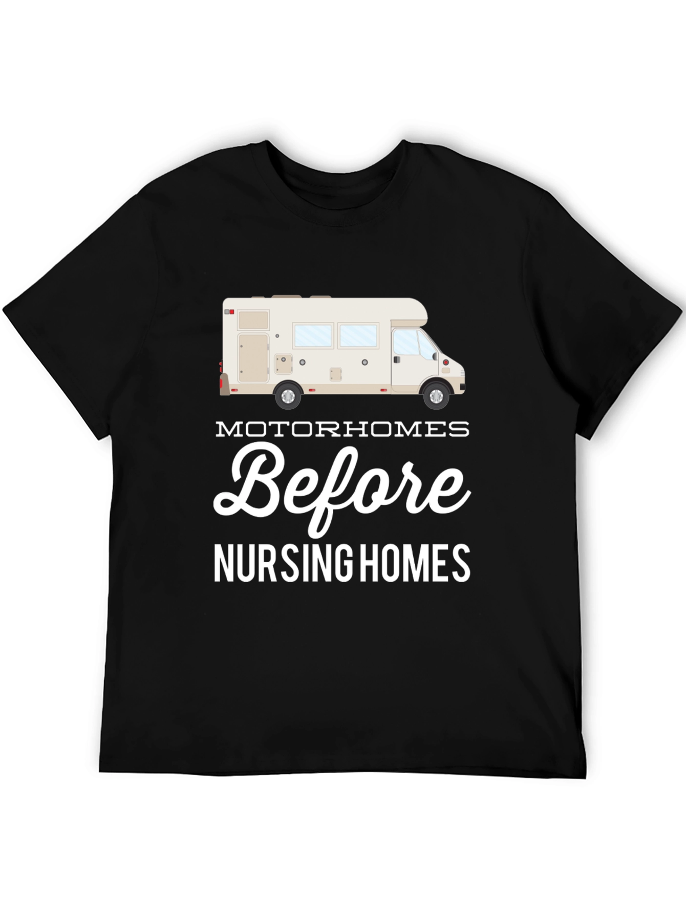Motorhomes Before Nursing Homes Graphic T-Shirt