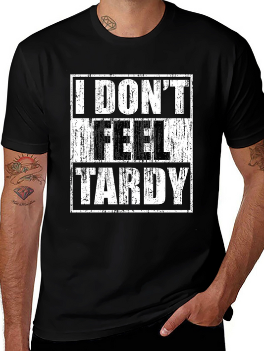 I DONT FEEL TARDY Graphic T-Shirt