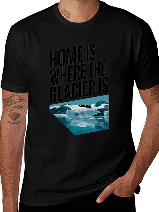 Glacier Graphic Tee: Home Is Where the Glacier Is T-Shirt