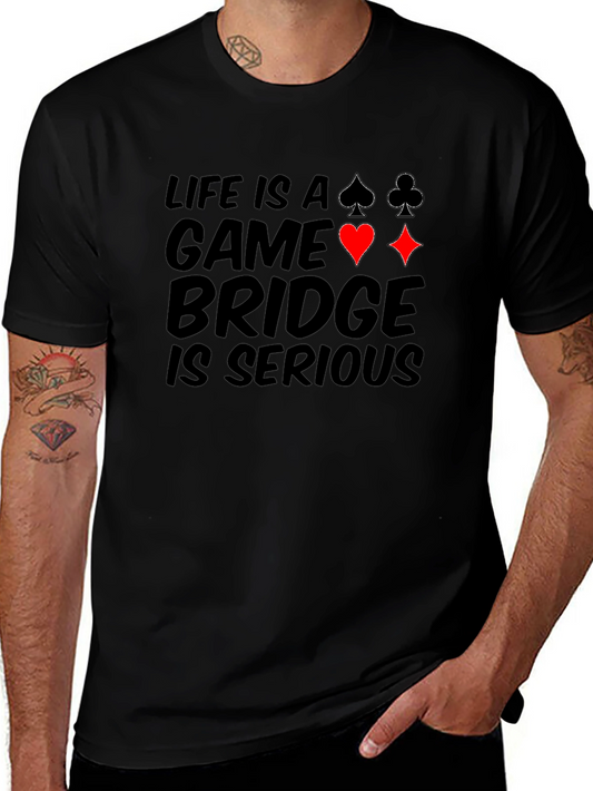 Life is a Game Bridge Serious Black T-Shirt