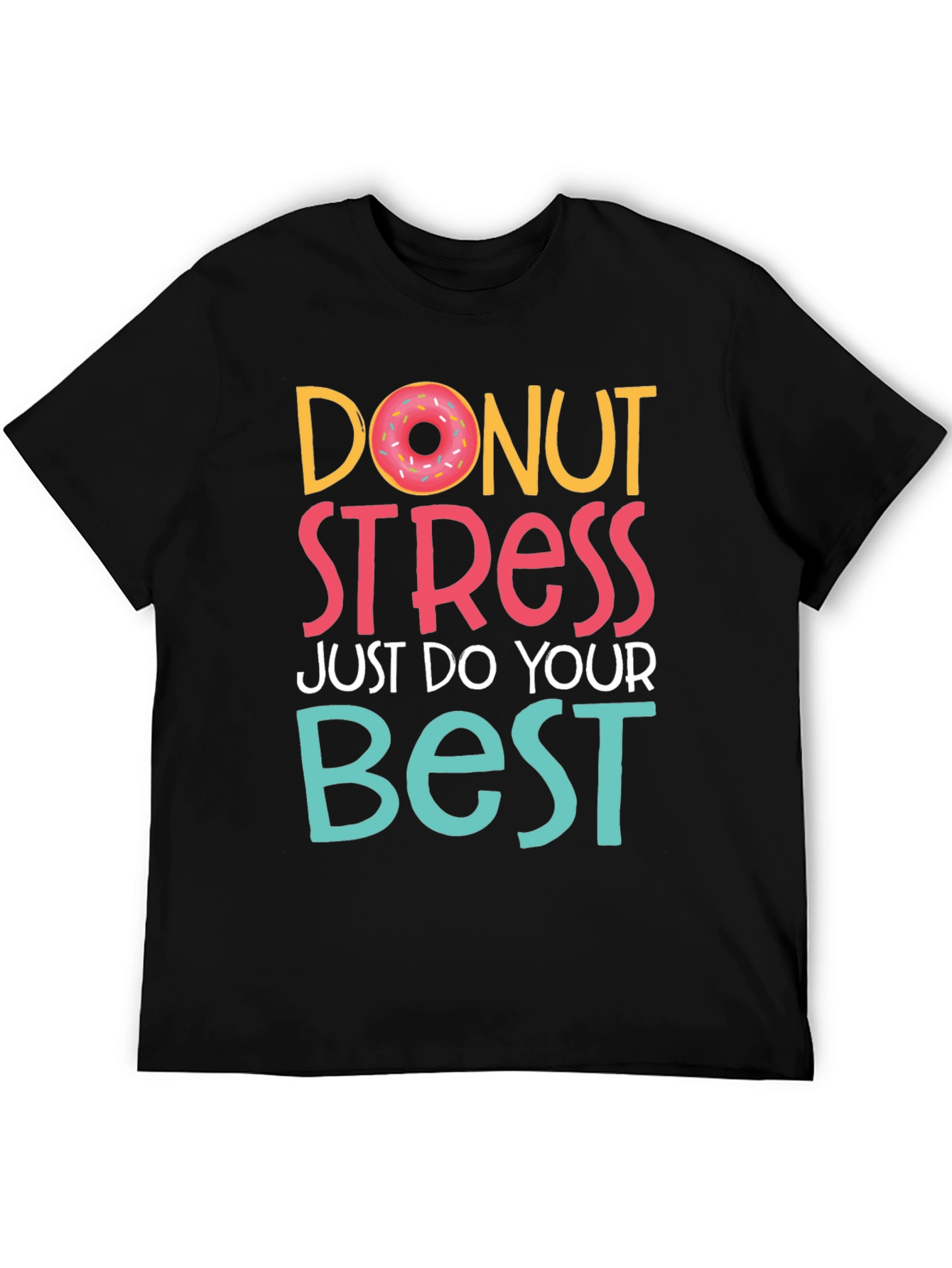 Donut Stress T-Shirt - Do Your Best Tee
