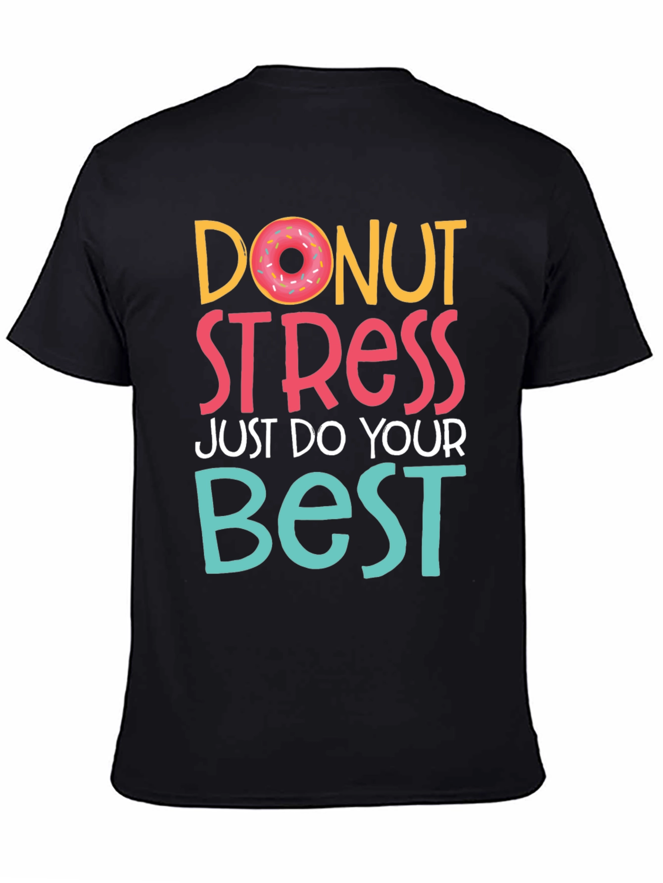 Donut Stress T-Shirt - Do Your Best Tee