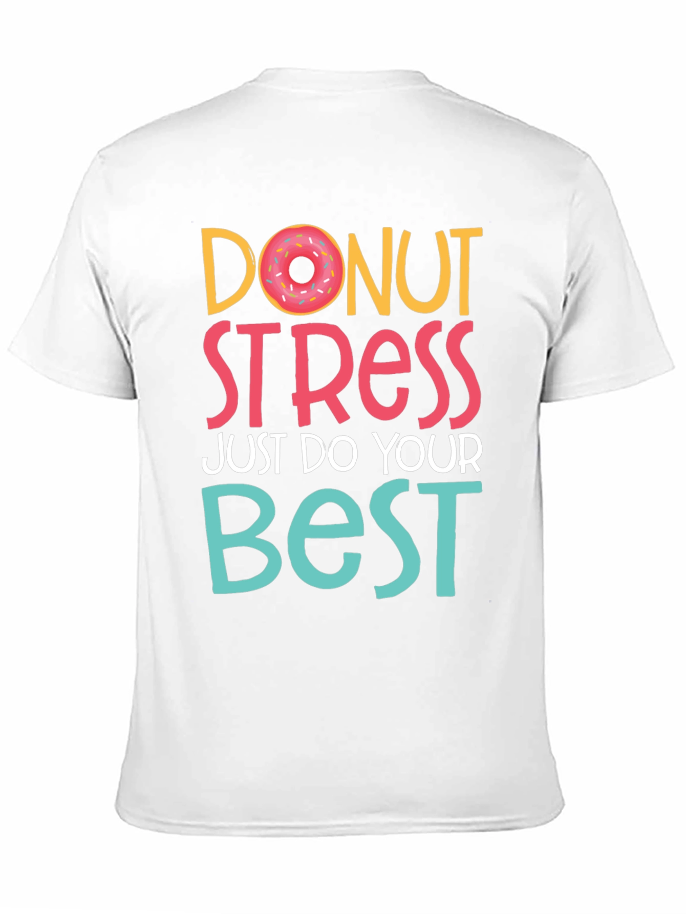 Donut Stress T-Shirt - Do Your Best Tee