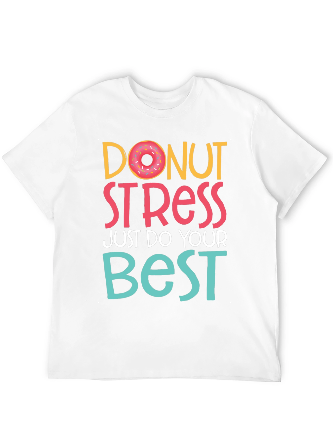 Donut Stress T-Shirt - Do Your Best Tee