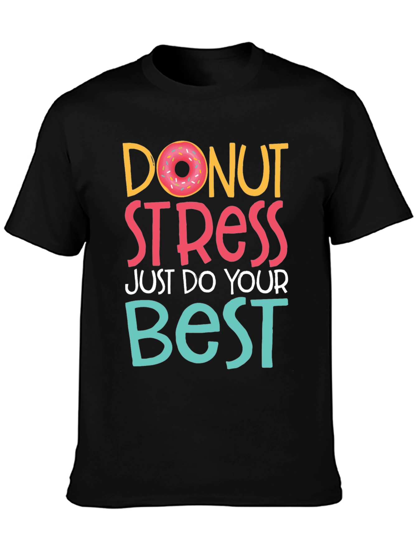 Donut Stress T-Shirt - Do Your Best Tee