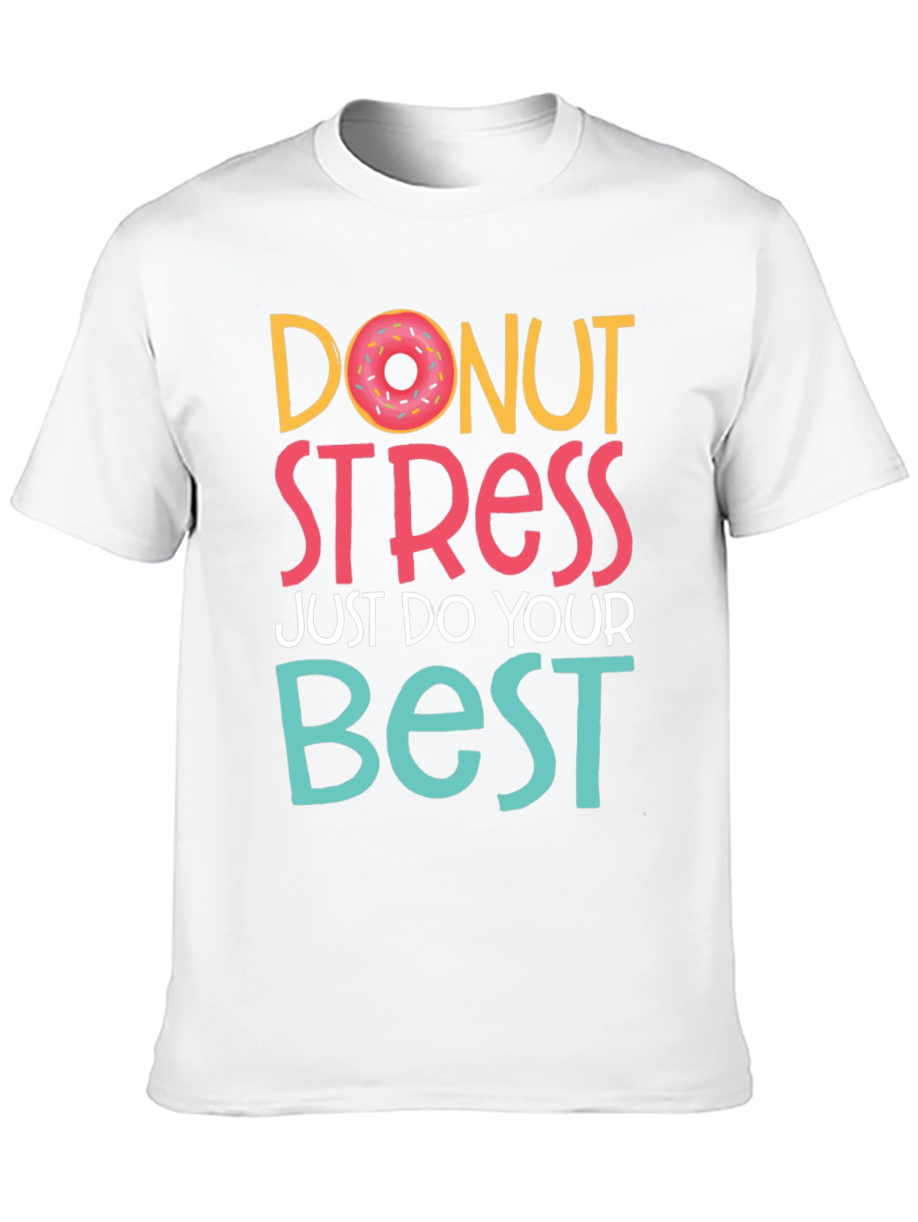 Donut Stress T-Shirt - Do Your Best Tee