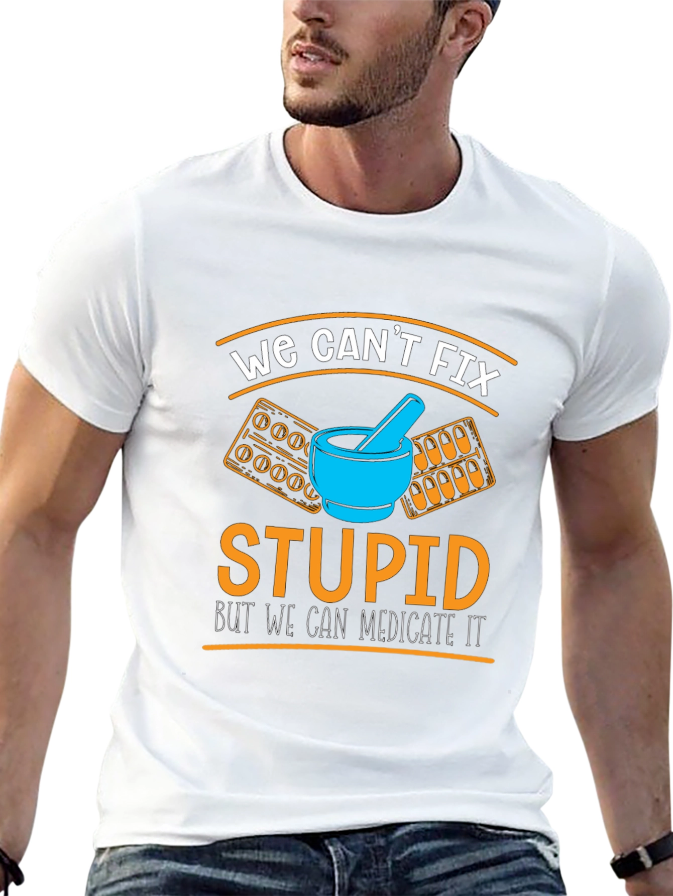 Funny Pharmacist T-Shirt - We Cant Fix Stupid