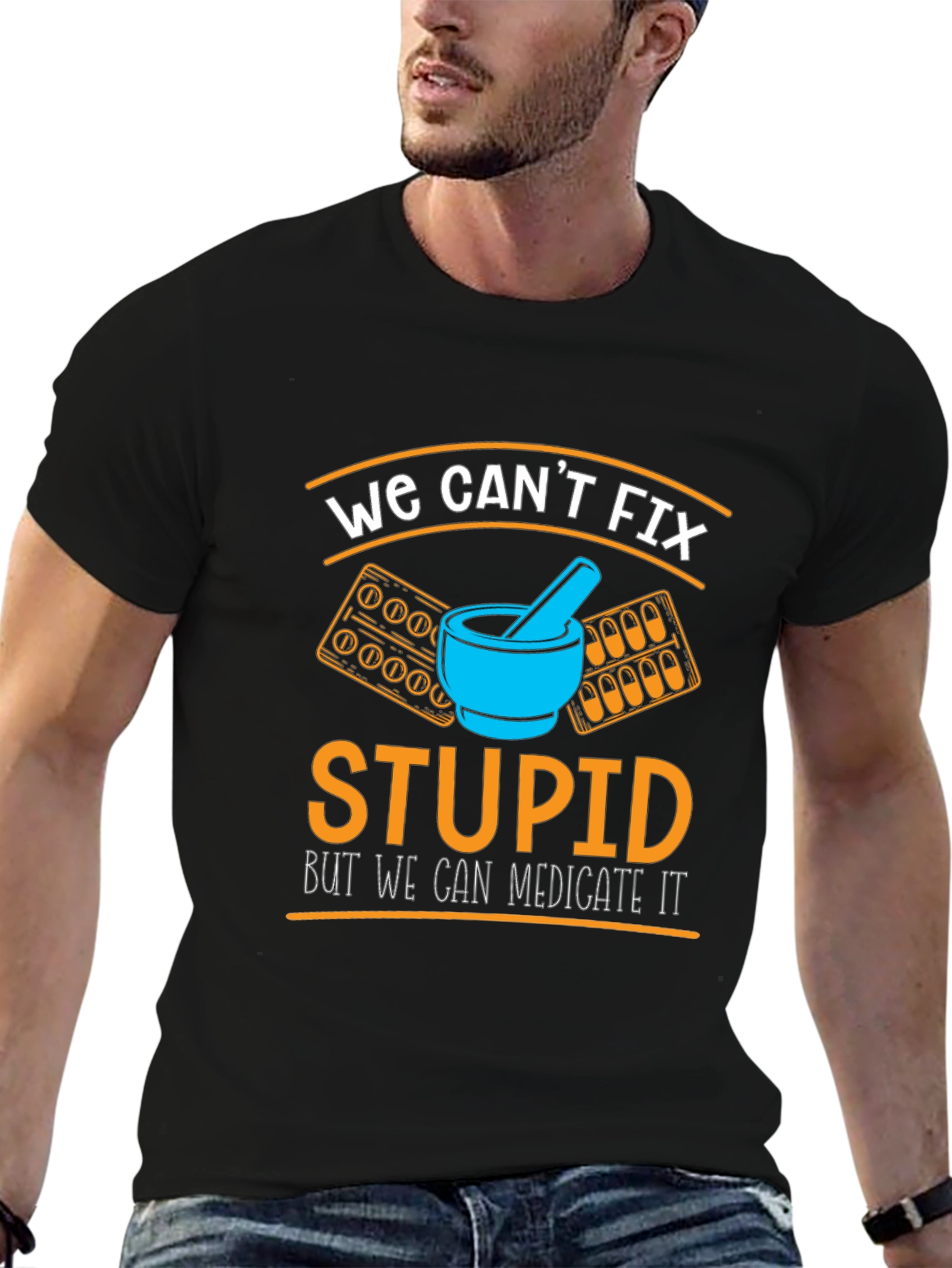 Funny Pharmacist T-Shirt - We Cant Fix Stupid