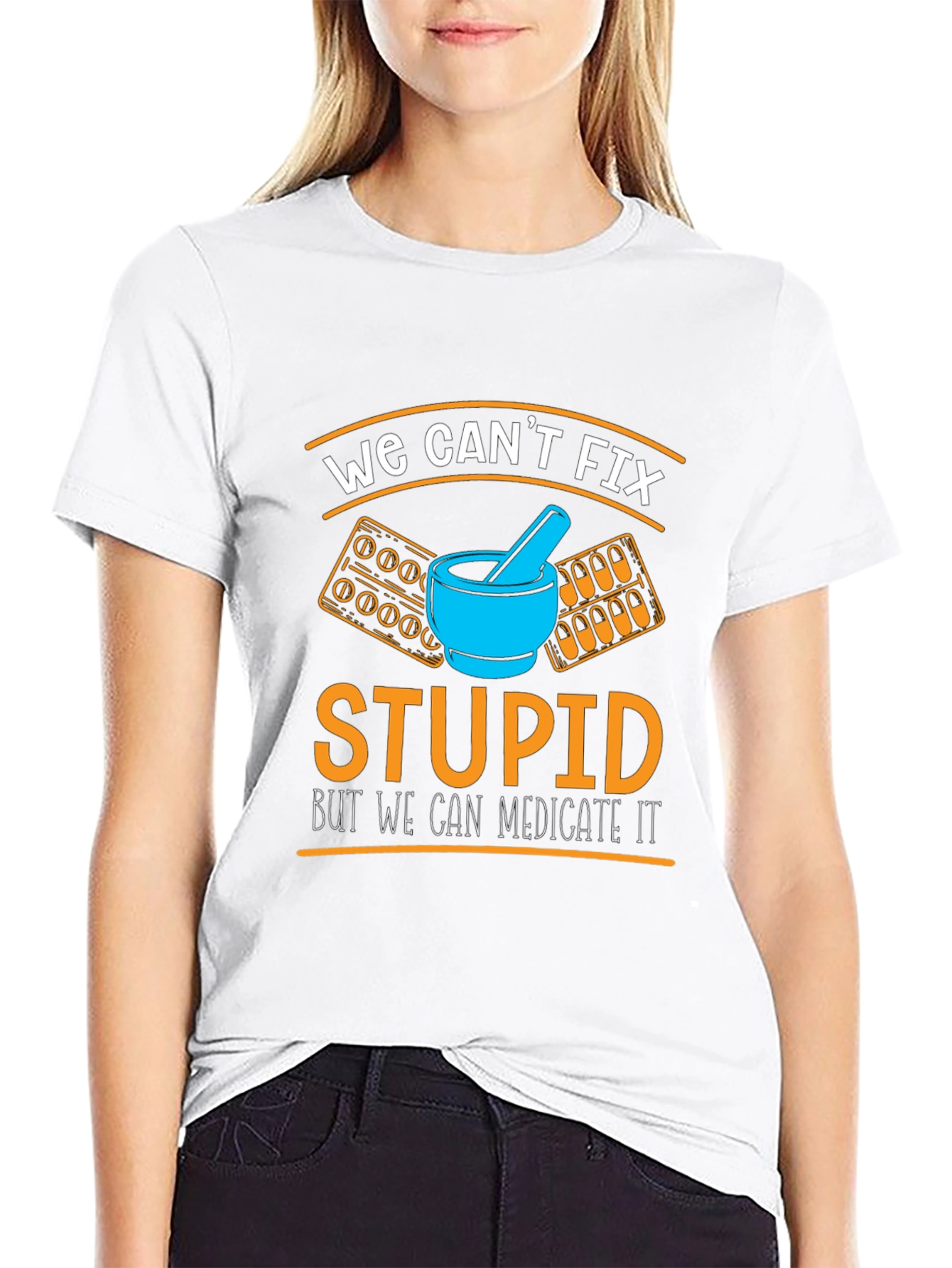 Funny Pharmacist T-Shirt - We Cant Fix Stupid